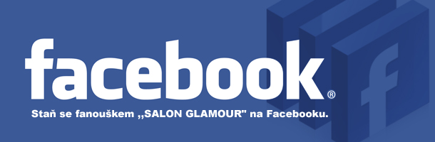 SALON GLAMOUR  - Staňte se naším fanouškem na Facebooku a získejte tak automaticky možnost zúčastnit se (neustálého) losování o zajímavé ceny!